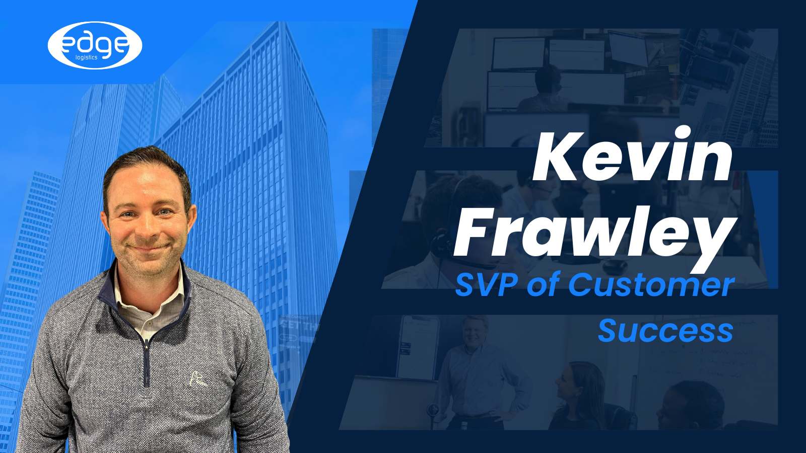 Edge Logistics Q&A: Get to Know Kevin Frawley, SVP of Customer Success