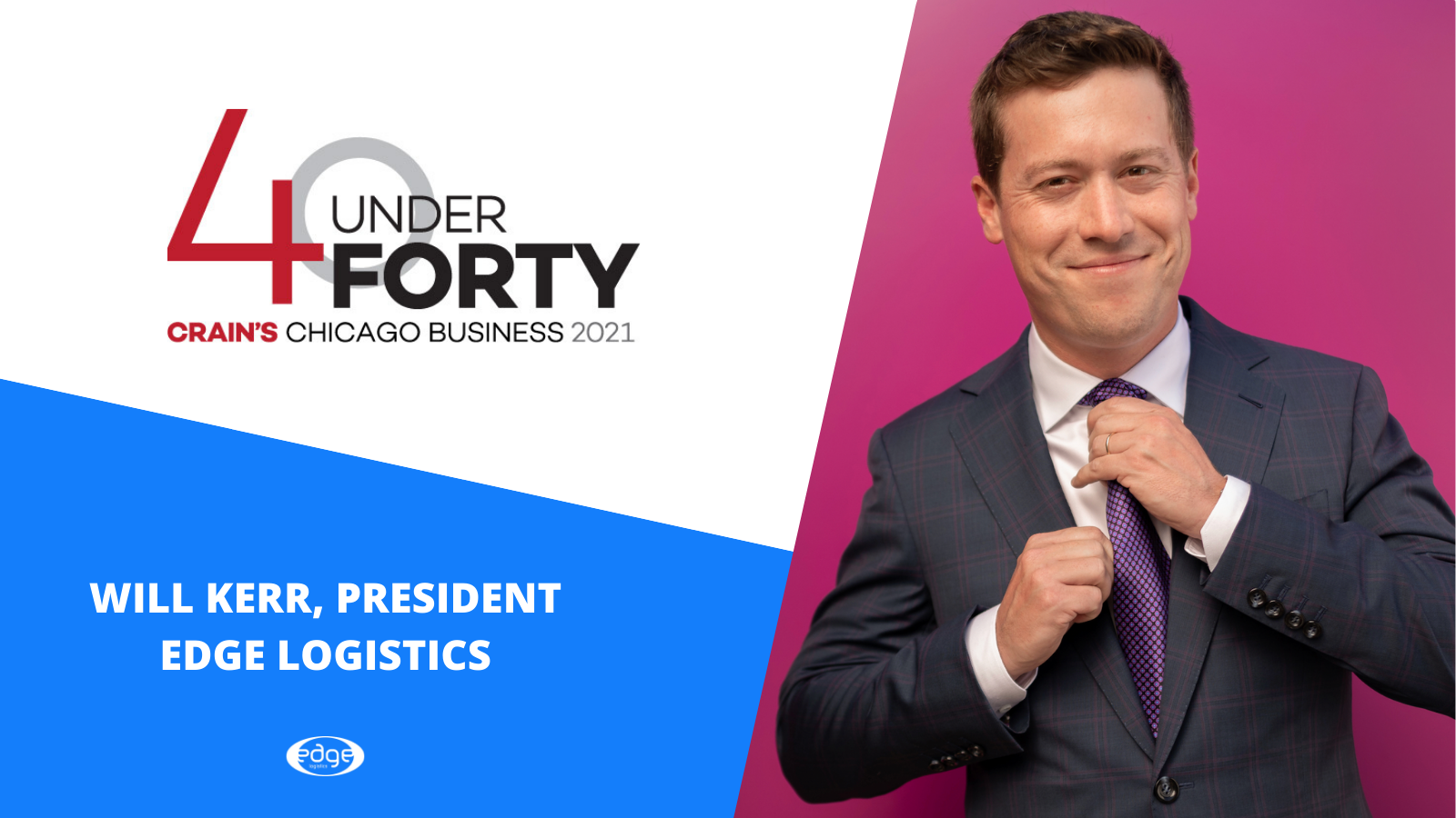 Crain's Chicago includes Edge Logistics President Will Kerr Among Prestigious 40 Under 40 Honorees for 2021
