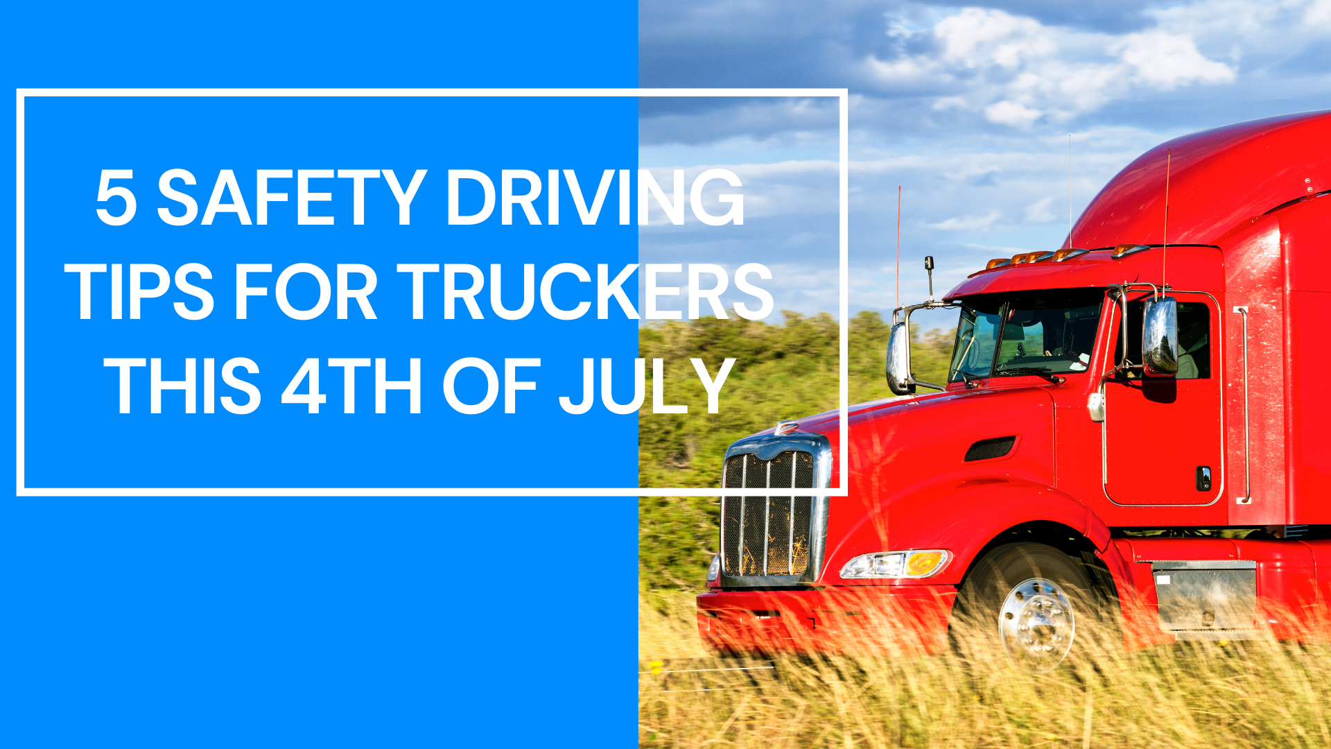 5 Safety Tips for Truckers this 4th of July