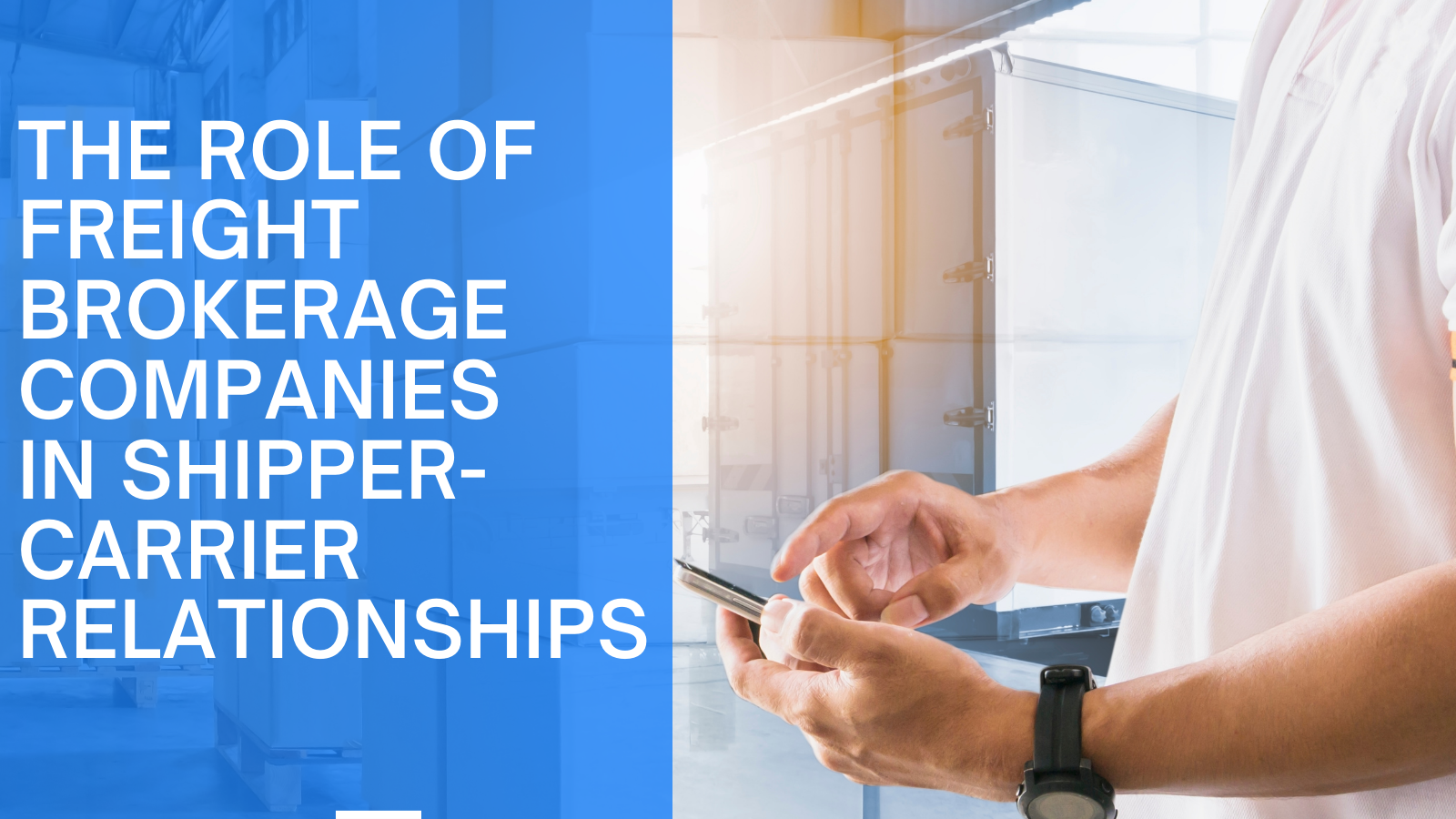 Freight Brokerage Companies and Shipper-Carrier Relationships