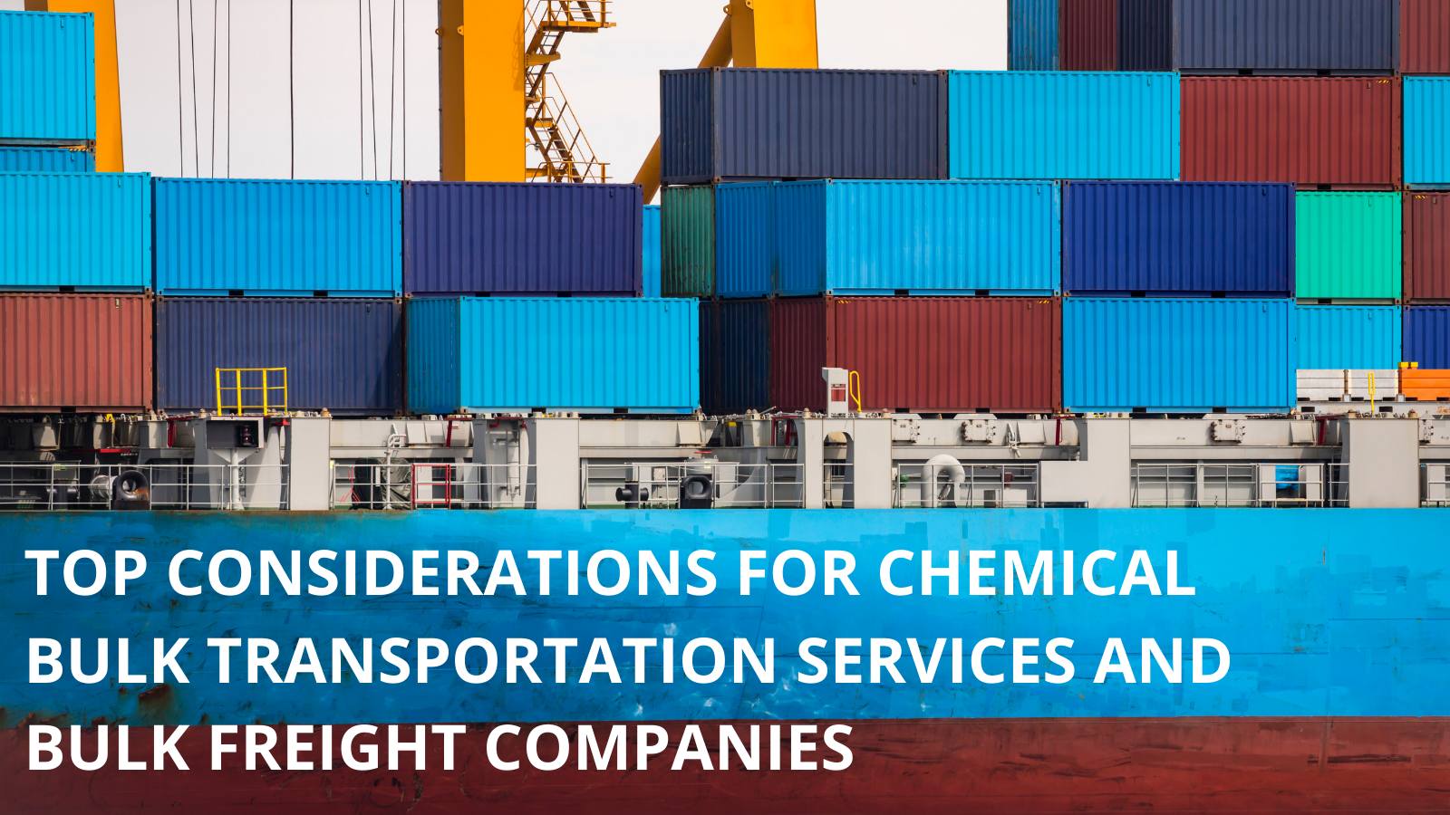 Top Considerations for Chemical Bulk Transportation Services and Bulk Freight Companies