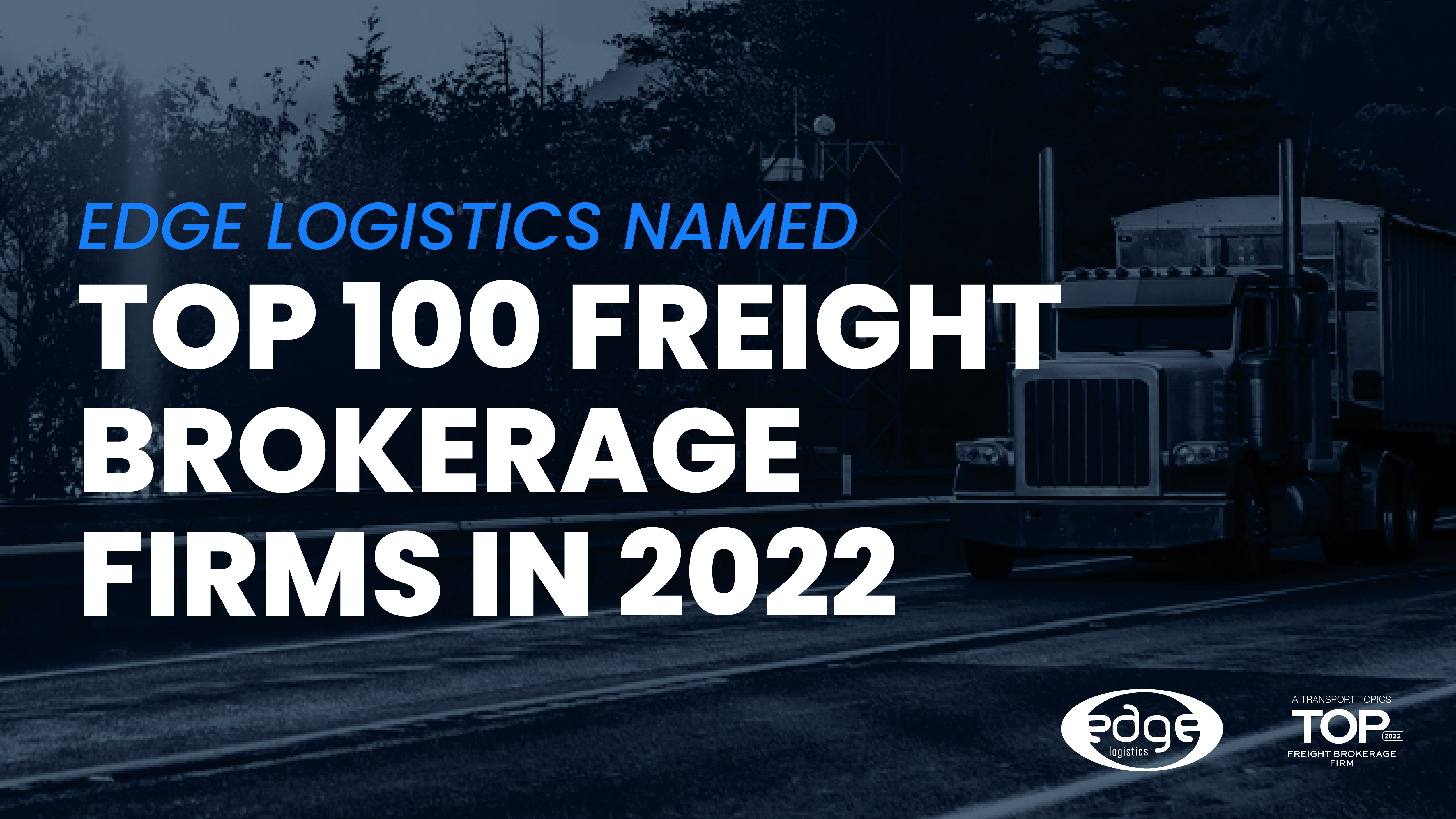 Edge Logistics Recognized as Transport Topics Top 100 Freight Brokerage Firms in 2022
